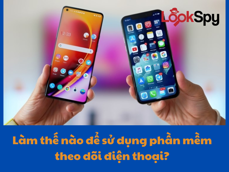 Tìm hiểu phần mềm theo dõi điện thoại không cần cài đặt
