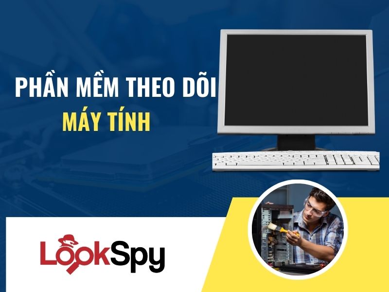 TOP 3 phần mềm theo dõi máy tính bí mật tốt nhất
