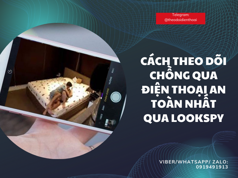 Cách theo dõi chồng qua điện thoại an toàn và hiệu quả nhất