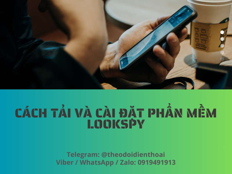 Hướng dẫn tải phần mềm theo dõi điện thoại người khác