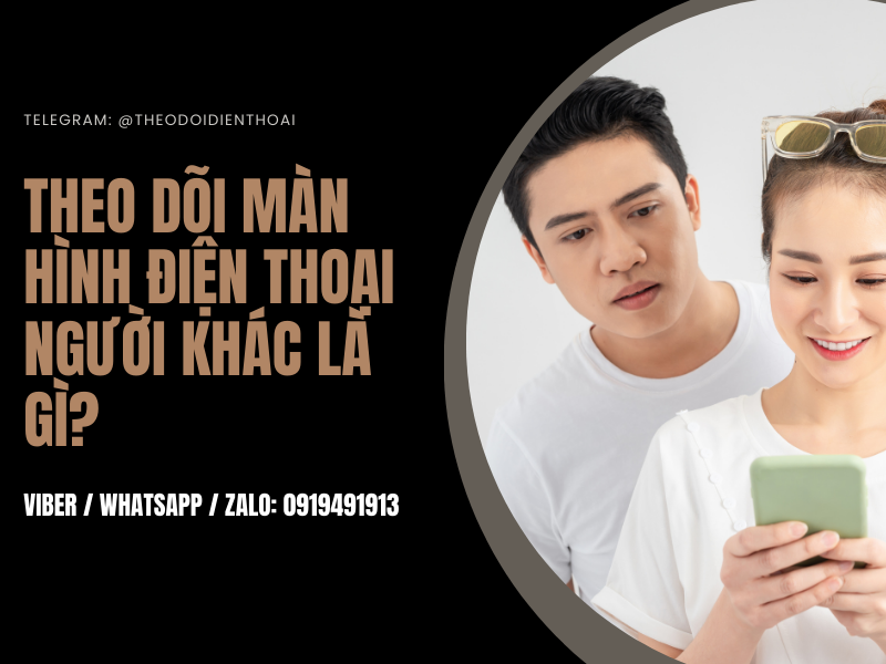 Theo dõi màn hình điện thoại người khác như thế nào hiệu quả?