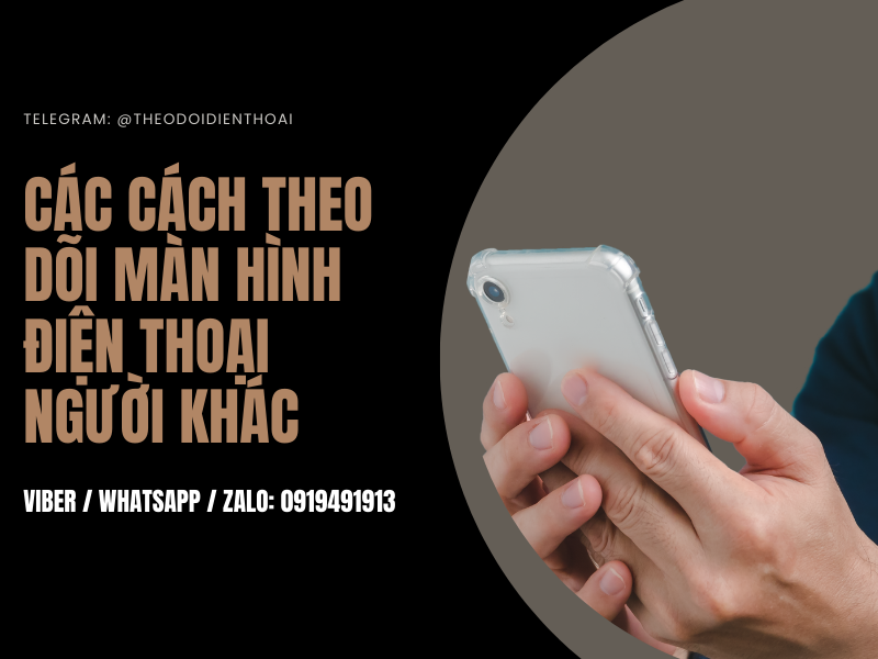 Theo dõi màn hình điện thoại người khác như thế nào hiệu quả?