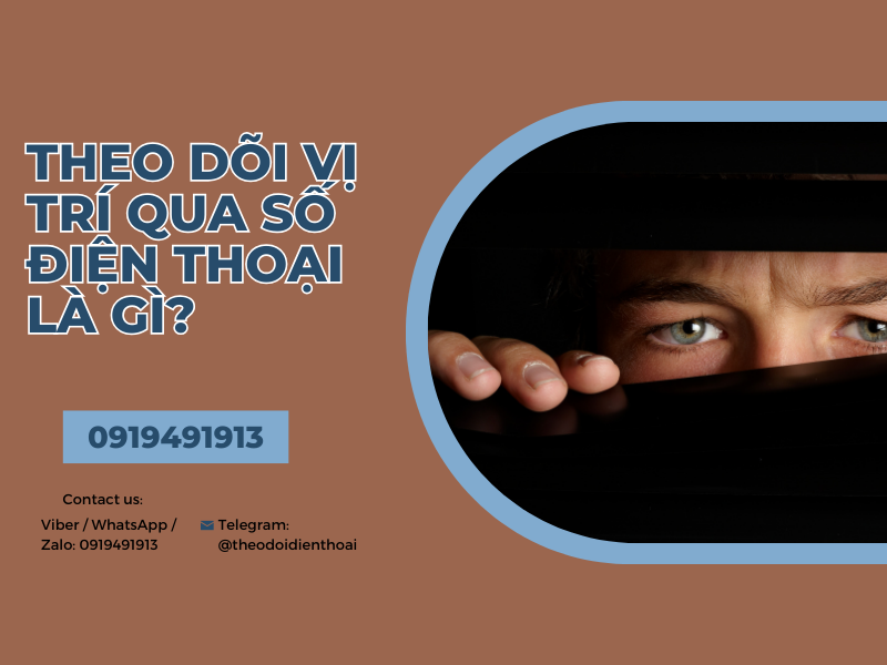 Hướng dẫn các cách theo dõi vị trí qua số điện thoại hiệu quả