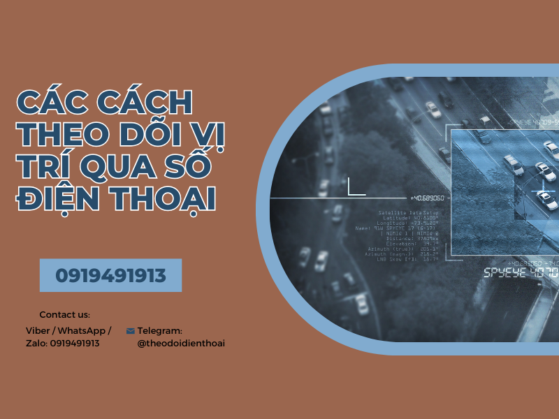 Hướng dẫn các cách theo dõi vị trí qua số điện thoại hiệu quả