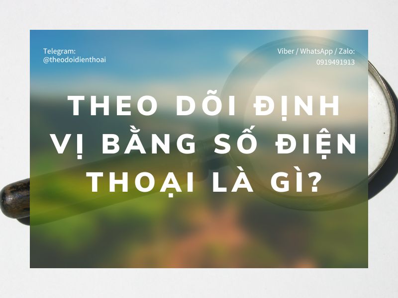 Nhập số và theo dõi định vị bằng số điện thoại