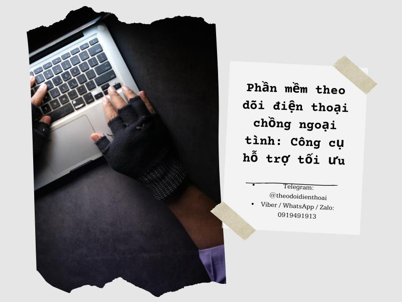 Phần mềm theo dõi điện thoại chồng ngoại tình: Công cụ hỗ trợ tối ưu