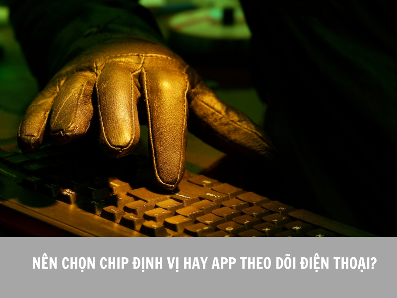 Chip định vị theo dõi điện thoại là gì? So sánh với app theo dõi điện thoại