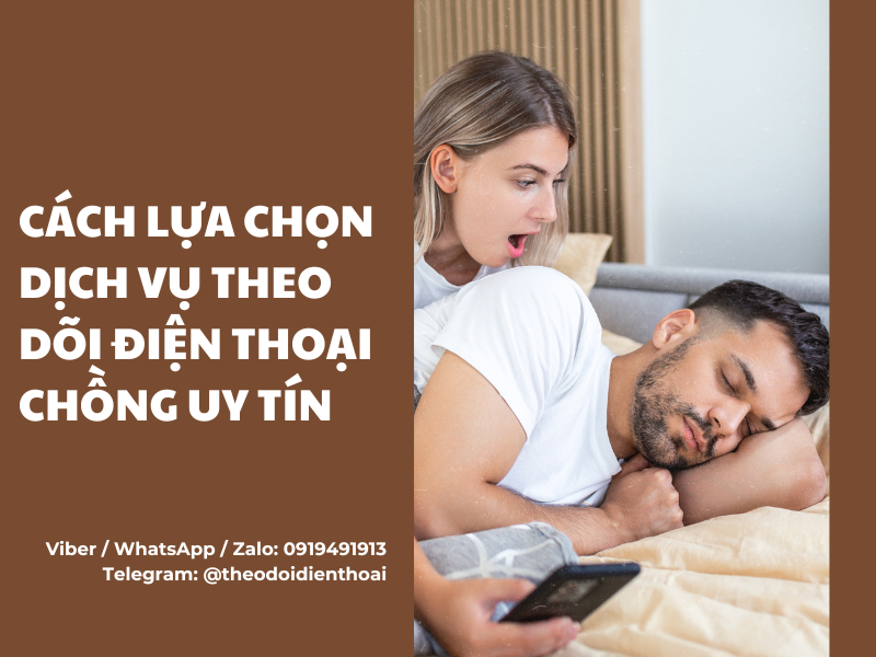 Những điều cần biết khi sử dụng dịch vụ theo dõi điện thoại chồng